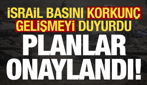 Son dakika haberi: İsrail basını korkun&ccedil; gelişmeyi duyurdu: Planlar onaylandı...