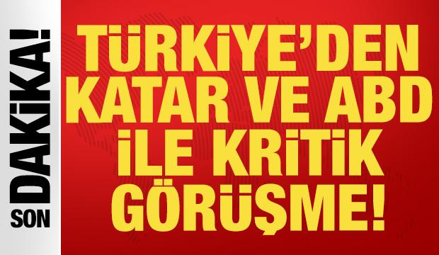 Son dakika: T&uuml;rkiye'den Katar ve ABD ile kritik g&ouml;r&uuml;şme!