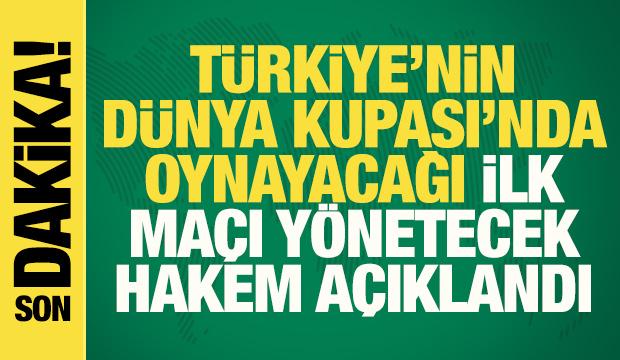Son dakika... T&uuml;rkiye'nin D&uuml;nya Kupası'nda oynayacağı ilk ma&ccedil;ı y&ouml;netecek hakem a&ccedil;ıklandı