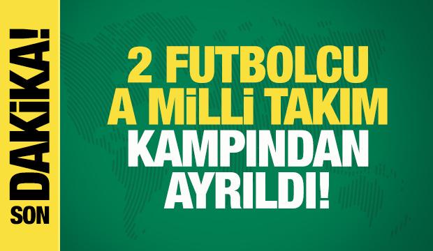 TFF a&ccedil;ıkladı! 2 futbolcu milli takım kampından ayrılıyor