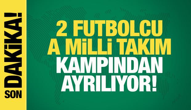 TFF a&ccedil;ıkladı! 2 futbolcu milli takım kampından ayrılıyor