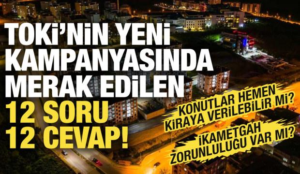 TOKİ kurasız konut kampanyasının detayları ortaya &ccedil;ıktı! İşte 12 soru 12 cevap