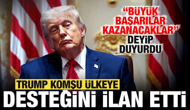 Trump komşu &uuml;lkeye desteğini ilan etti! 'B&uuml;y&uuml;k başarılar kazanacaklar' deyip duyurdu