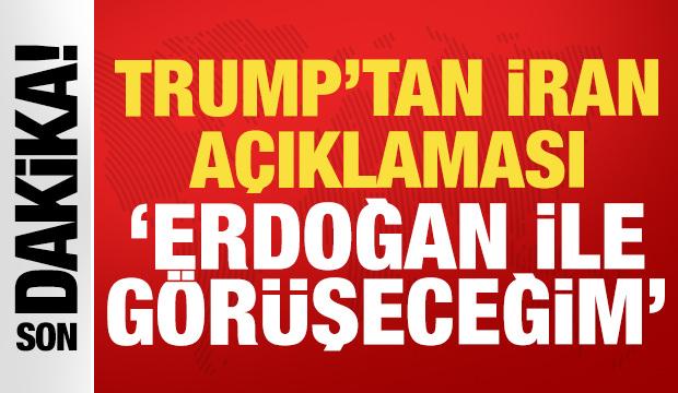 Trump'tan son dakika İran a&ccedil;ıklaması: Erdoğan ile g&ouml;r&uuml;şeceğim!