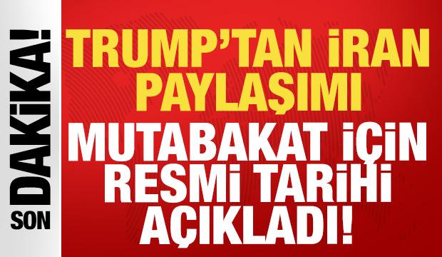 Trump'tan son dakika İran ile anlaşma a&ccedil;ıklaması: Resmi tarihi verdi!