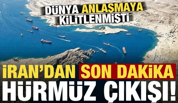 T&uuml;m d&uuml;nya anlaşmayı konuşurken İran'dan son dakika 'H&uuml;rm&uuml;z' &ccedil;ıkışı geldi!