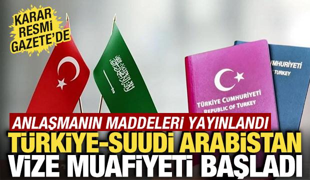 T&uuml;rkiye ile Suudi Arabistan arasında vize muafiyeti anlaşması Resmi Gazete'de