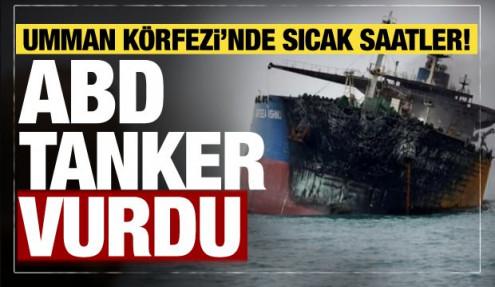 Umman K&ouml;rfezi&rsquo;nde gerilim! ABD petrol tankerini hedef aldı