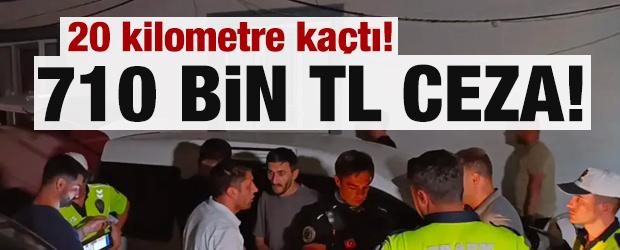 20 kilometre ka&ccedil;tı! S&uuml;r&uuml;c&uuml;ye 710 bin TL ceza!