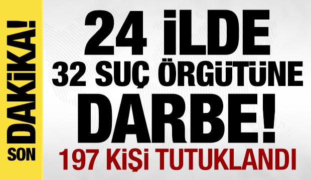 24 ilde 32 su&ccedil; &ouml;rg&uuml;t&uuml;ne darbe: 197 isim tutuklandı!
