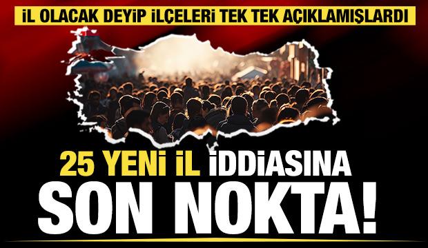 25 yeni il iddiasına resmi a&ccedil;ıklama geldi!