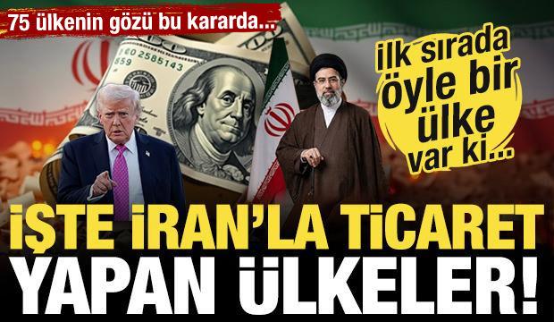 75 &uuml;lkenin g&ouml;z&uuml; bu anlaşmada! Karar &ccedil;ıkacak mı? İşte İran'la ticaret yapan &uuml;lkeler!