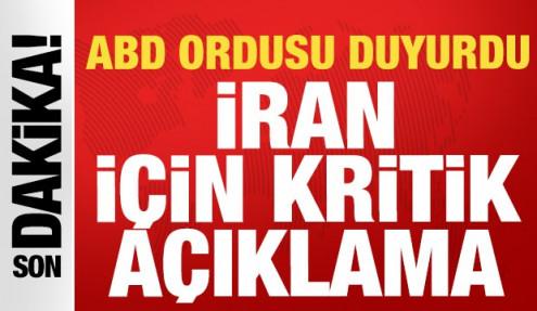 ABD ordusu son dakika duyurdu: İran hakkında kritik a&ccedil;ıklama!