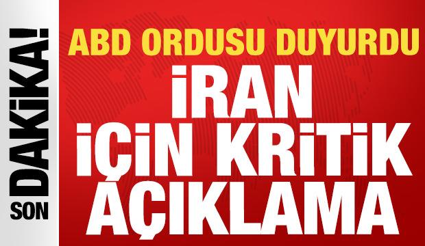 ABD ordusu son dakika duyurdu: İran hakkında kritik a&ccedil;ıklama!