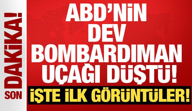 ABD'nin dev bombardıman u&ccedil;ağı d&uuml;şt&uuml;! İşte ilk g&ouml;r&uuml;nt&uuml;ler