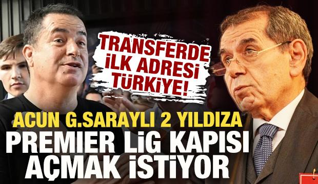 Acun Ilıcalı'nın transferde ilk adresi G.Saray! 2 isme Premier Lig kapısı a&ccedil;mak istiyor