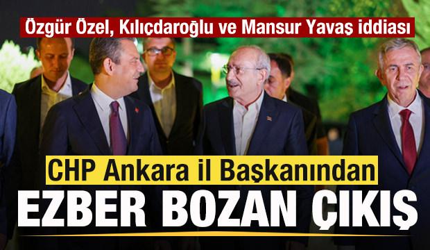 Ankara İl Başkanından ezber bozan &ccedil;ıkış! &Ouml;zg&uuml;r &Ouml;zel, Kılı&ccedil;daroğlu ve Mansur Yavaş iddiası