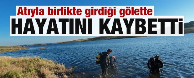 Atıyla birlikte girdiği g&ouml;lette hayatını kaybetti