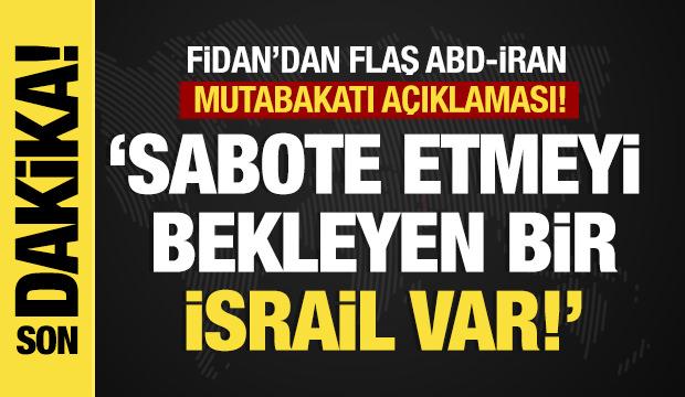 Bakan Fidan'dan son dakika m&uuml;zakere a&ccedil;ıklaması: Sabote etmeyi bekleyen bir İsrail var