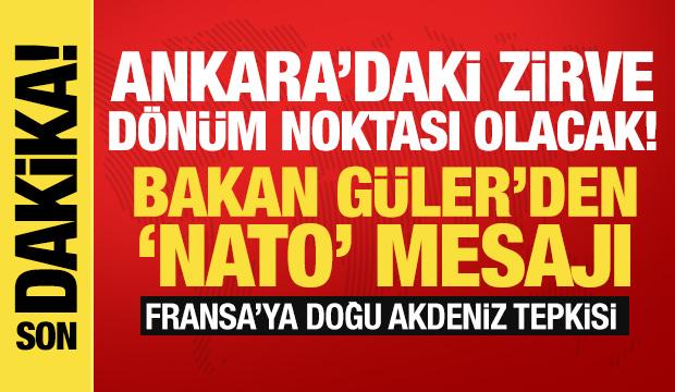 Bakan G&uuml;ler: Ankara'daki NATO Zirvesi &ouml;nemli bir d&ouml;n&uuml;m noktası olacak!