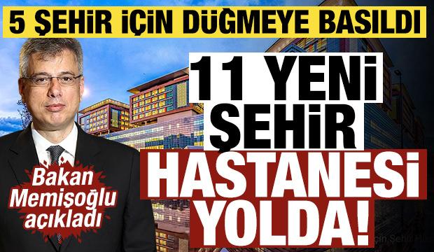 Bakan Memişoğlu duyurdu: 11 yeni şehir hastanesi yolda! 5 şehir i&ccedil;in d&uuml;ğmeye basıldı