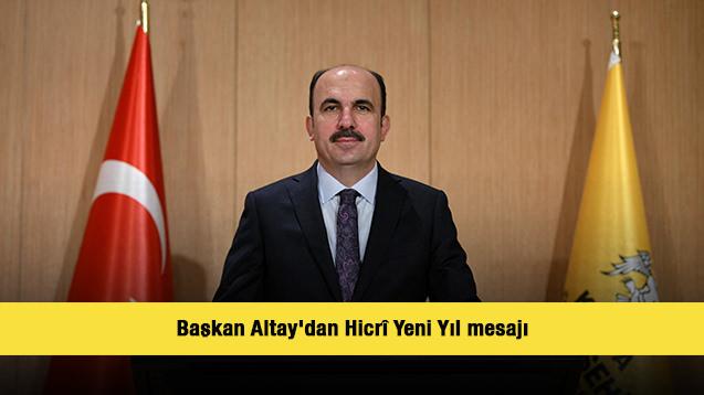 Başkan Altay'dan Hicr&icirc; Yeni Yıl mesajı 