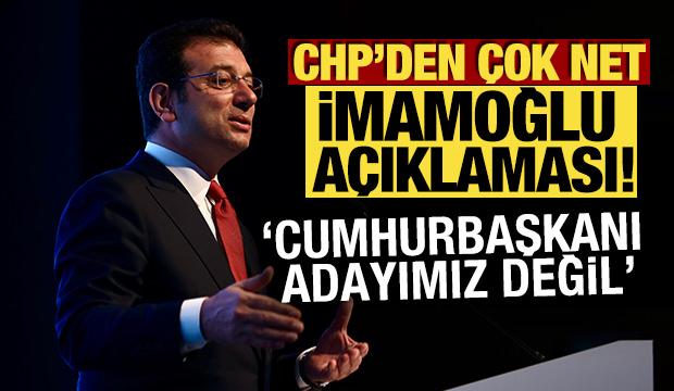CHP'den &ccedil;ok net İmamoğlu a&ccedil;ıklaması! 'Cumhurbaşkanı adayımız değil'