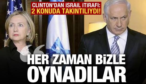 Clinton'dan İsrail itirafı: Her zaman takıntılılardı