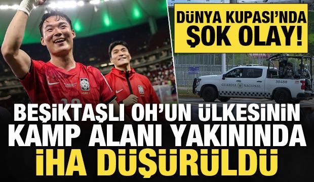 D&uuml;nya Kupası'nda şok olay: Beşiktaşlı Oh'un &uuml;lkesinin kamp alanı yakınında İHA d&uuml;ş&uuml;r&uuml;ld&uuml;