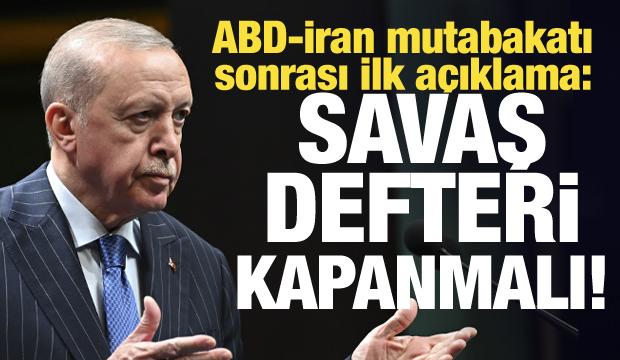 Erdoğan'dan ABD-İran mutabakatı sonrası ilk a&ccedil;ıklama: Savaş defteri kapanmalı!
