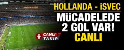 Hollanda - İsve&ccedil;! CANLI