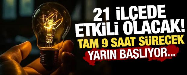 İstanbul'da 21 il&ccedil;ede elektrik kesintisi! 9 saat s&uuml;recek: Yarın sabah başlıyor