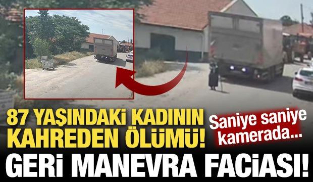 Kırıkkale'de feci kaza: Geri giden kamyonun &ccedil;arptığı yaşlı kadın hayatını kaybetti