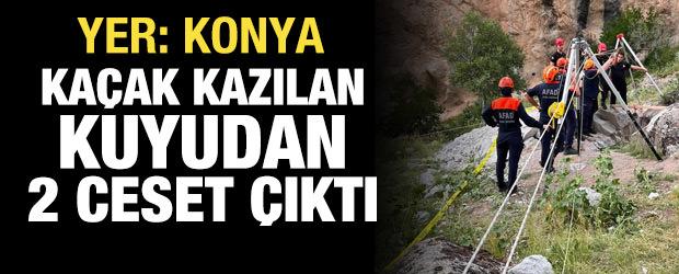 Konya'da ka&ccedil;ak kazılan kuyudan 2 ceset &ccedil;ıktı