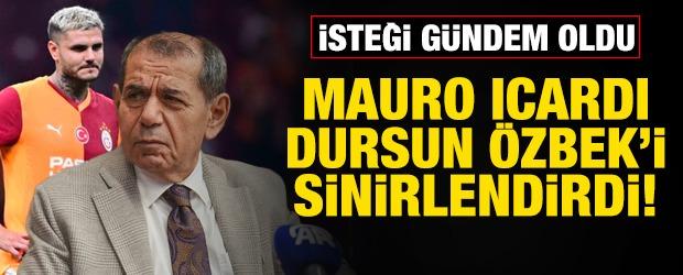 Mauro Icardi istediği şeyle Dursun &Ouml;zbek'i sinirlendirdi!