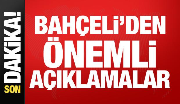 MHP lideri Bah&ccedil;eli'den &ouml;nemli a&ccedil;ıklamalar