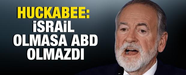 Mike Huckabee Trump'a meydan okudu! "İsrail olmasa ABD olmazdı"