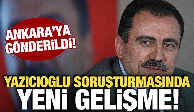 Muhsin Yazıcıoğlu soruşturmasında belgeler Ankara'ya g&ouml;nderildi