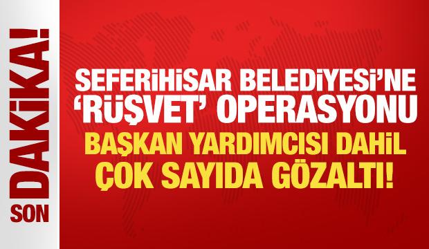 Son Dakika: Seferihisar Belediyesi'ne "r&uuml;şvet" operasyonu! &Ccedil;ok sayıda g&ouml;zaltı