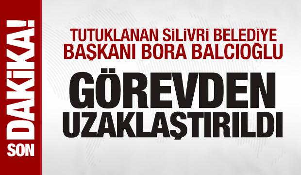 Tutuklanan Silivri Belediye Başkanı Bora Balcıoğlu g&ouml;revden uzaklaştırıldı