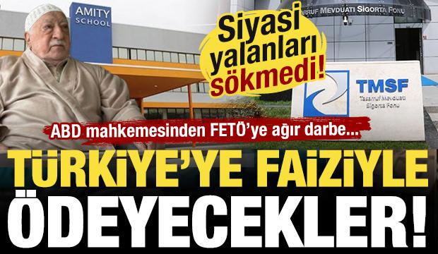 Siyasi yalanlar s&ouml;kmedi! FET&Ouml;, ABD'deki davayı kaybetti: TMSFye faiziyle &ouml;deme yapacak!