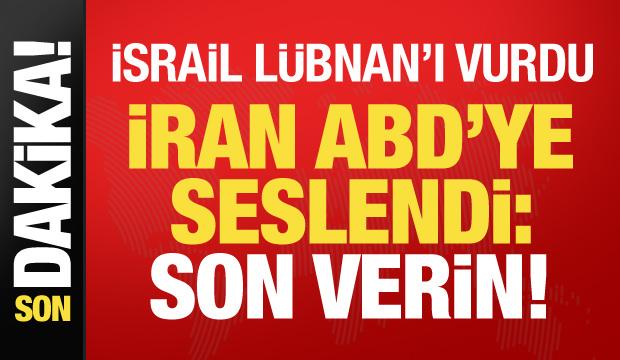 Son dakika... İsrail L&uuml;bnan'ı vurdu, İran ABD'ye seslendi: Son verin!