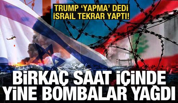 Trump "yapma" dedi, İsrail yine yaptı: L&uuml;bnan'a bomba yağdı!