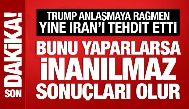 Trump, yine İran'ı tehdit etti: İnanılmaz sonu&ccedil;larla karşılaşırlar!