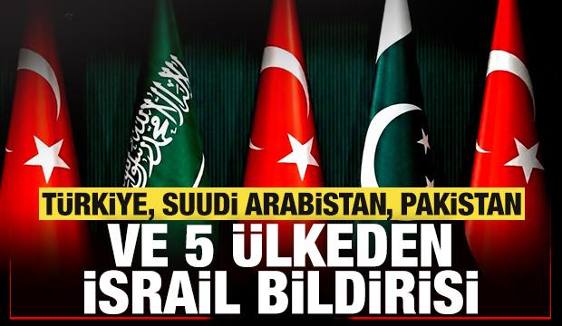 T&uuml;rkiye, Suudi Arabistan, Pakistan ve 5 &uuml;lkeden son dakika İsrail bildirisi!
