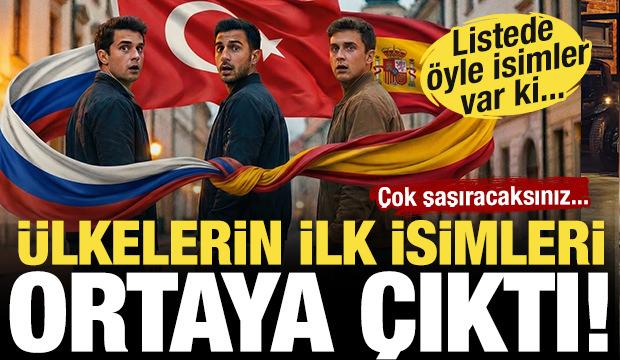 &Uuml;lkelerin ilk isimleri ortaya &ccedil;ıktı! &Ccedil;ok şaşıracaksınız...