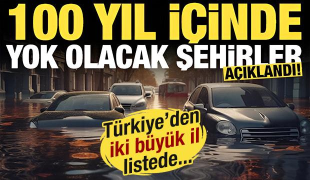 100 yıl i&ccedil;inde yok olacak şehirler a&ccedil;ıklandı! T&uuml;rkiye'den iki b&uuml;y&uuml;k il listeye eklendi...