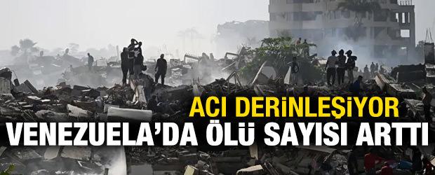 126 yılın en şiddetlisi! Venezuela'da depremde &ouml;l&uuml; sayısı y&uuml;kseldi