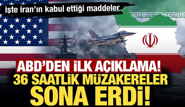 36 saatlik m&uuml;zakereler sona erdi! ABD'den ilk a&ccedil;ıklama! İşte İran'ın kabul ettiği maddeler
