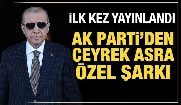 AK Parti'den &ccedil;eyrek asra &ouml;zel şarkı! İlk kez yayınlandı